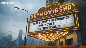 SkyMoviesHD: Your Ultimate Destination For Movies skymovieshd